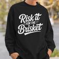 Risk It For The Brisket Bbqジョーク 長袖tシャツ スウェットシャツ 彼への贈り物