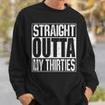Straight Outta My Thirties スウェットシャツ 彼への贈り物
