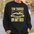 Tow Truck Driver Wrecker I Always Get You On My Bed スウェットシャツ 彼への贈り物