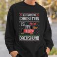 All I Want Is My Dachshund Wiener Dog Christmas Ugly Sweater Sweatshirt Gifts for Him