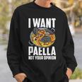I Want Paella Not Your Opinion スペインのパエリア スウェットシャツ 彼への贈り物