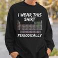 I Wear This Periodically 面白いサイエンスtシャツ スウェットシャツ 彼への贈り物