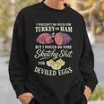 I Wouldn't Do Much For Turkey Or Ham But I Wouldn't Do Some Sweatshirt Gifts for Him