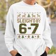 Sleigh'd By 67 Meme 6 7 Ugly Sweater Christmas Sweatshirt Gifts for Him