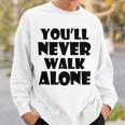 You'll Never Walk Alone 長袖tシャツ スウェットシャツ 彼への贈り物