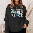 All I Want Is World Peace Earth Day スウェットシャツ 彼女への贈り物