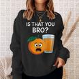 Is That You Bro Orange Fruit & Orange Juice Fruit Lovers Sweatshirt Gifts for Her Is That You Bro Orange Fruit & Orange Juice Fruit Lovers Sweatshirt Gifts for Her