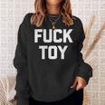 Fuck Toy 面白いことわざ皮肉なノベルティセクシーセックス 長袖tシャツ スウェットシャツ 彼女への贈り物