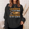 Grandpa Is My Name Ham Radio Is My Game Hamラジオ アマチュア無線 スウェットシャツ 彼女への贈り物