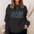 I Hate Golf I Hate Golf I Hate Golf Nicehot I Love Golf スウェットシャツ 彼女への贈り物