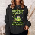 Hippity Hoppity Get Off My Property 面白いカエルミームギフト スウェットシャツ 彼女への贈り物