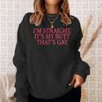 I'm Straight It's My Butt That's Gay Lgbt Sweatshirt Gifts for Her I'm Straight It's My Butt That's Gay Lgbt Sweatshirt Gifts for Her