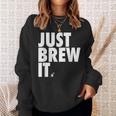 Just Brew It おもしろコーヒーシャツ スウェットシャツ 彼女への贈り物