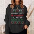 Do Not Give Me Cigarette No Matter What I Say Ugly Christmas Sweatshirt Gifts for Her