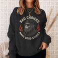 Sasquatch Bad Choices Make Goodtories 面白い 皮肉 スウェットシャツ 彼女への贈り物