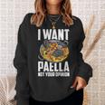 I Want Paella Not Your Opinion スペインのパエリア スウェットシャツ 彼女への贈り物