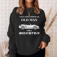 ボクスターを持った老人を決して過小評価しないでください。 スウェットシャツ 彼女への贈り物