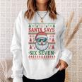 Santa Says 67 Ugly Christmas Sweater Santa Sweatshirt Gifts for Her