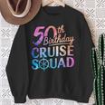 50Th Birthday Cruise Squad 50Th Birthday Cruise Party Sweatshirt Gifts for Old Women 50Th Birthday Cruise Squad 50Th Birthday Cruise Party Sweatshirt Gifts for Old Women