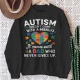 Autism Awareness Doesn't Come With Manual Autism Dad Father Sweatshirt Gifts for Old Women