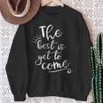 The Best Is Yet To Come インスピレーション スウェットシャツ 年配の女性への贈り物