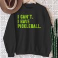 I Can't I Have Pickleball、皮肉、面白いピックルボール スウェットシャツ 年配の女性への贈り物