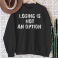 Losing Is Not An Option スウェットシャツ 年配の女性への贈り物