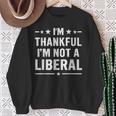 Thankful I'm Not A Liberal Jokes Conservative Politics Sweatshirt Unisex Gifts for Old Women