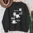We're All Mad Here 不思議の国のアリスtシャツデザイン スウェットシャツ 年配の女性への贈り物