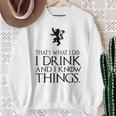 That's What I Do I Drink And I Know Things スウェットシャツ 年配の女性への贈り物