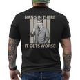 Hang In There It Gets Worse 皮肉なユーモア メンズTシャツ バックプリント