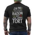 J'ai Pas Toujours Raison Mais J'ai Jamais Tort Humour Drôle T-shirt imprimé au dos