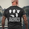 I'm Learning And Need To Practice ASL Sign Language Men's Back Print T-Shirt Gifts for Old Men
