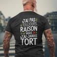 J'ai Pas Toujours Raison Mais J'ai Jamais Tort Humour Drôle T-shirt imprimé au dos Cadeaux pour les vieillards
