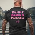 Mommy Needs A Moshpit Parenting Men's Back Print T-Shirt Gifts for Old Men