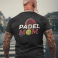 Padel Mom Padel Tennis Sport Racket & Ball Parent Athlete Men's Back Print T-Shirt Gifts for Old Men Padel Mom Padel Tennis Sport Racket & Ball Parent Athlete Men's Back Print T-Shirt Gifts for Old Men