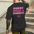Mommy Needs A Moshpit Parenting Men's Back Print T-Shirt Gifts for Him
