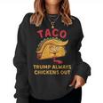 Taco Trump Always Chickens Out アンチトランプニックネーム レディーススウェットシャツ
