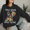 Autism Mom You Will Never Walk-Alone Support Autism Son Women Sweatshirt Gifts for Her