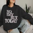 No Day But Today Amante Del Teatro Musical Motivacional Cuello Sudadera Mujer Regalos para ella