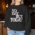 No Day But Today Amante Del Teatro Musical Motivacional Cuello Sudadera Mujer Regalos divertidos