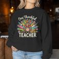 One Thankful Teacher Cute Thanksgiving Turkey School Women Sweatshirt Unique Gifts One Thankful Teacher Cute Thanksgiving Turkey School Women Sweatshirt Unique Gifts