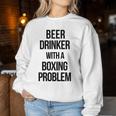 Beer Drinker With A Boxing Problem おもしろワークアウトボクサー 長袖tシャツ レディーススウェットシャツ 面白い贈り物