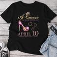 A Queen Was Born On April 10 Happy Birthday To Me 4月10日 レディースTシャツ 面白い贈り物