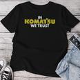 In Komatsu We Trust Dozer ブルドーザー キルドーザー トリビュート レディースTシャツ 面白い贈り物