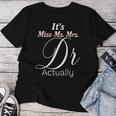Its Miss Ms Mrs Dr Actually Graduating Doctor レディースTシャツ 面白い贈り物