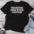 This Meeting Could've Been A Fistfight レディースTシャツ 面白い贈り物