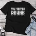You May Be Drunk レディースTシャツ 面白い贈り物