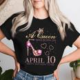 A Queen Was Born On April 10 Happy Birthday To Me 4月10日 レディースTシャツ 彼女への贈り物