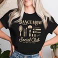 Dance Mom Social Club Mommy Happy Mother's Day Mama Women T-shirt Gifts for Her